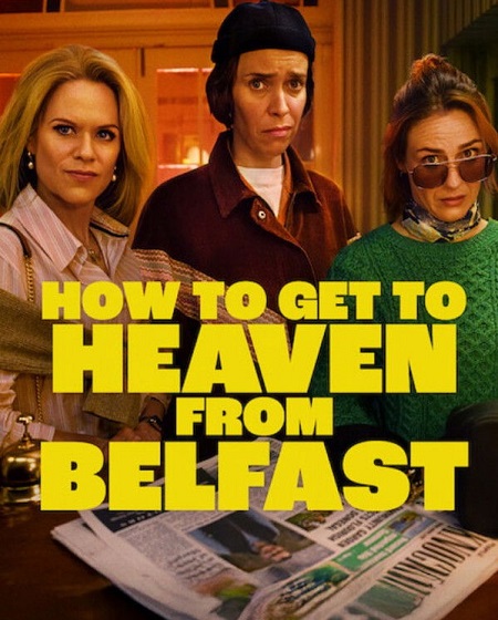 مسلسل How to Get to Heaven from Belfast الموسم الاول الحلقة 6 مترجمة